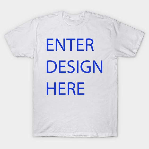 enter design here T-Shirt by gamer01